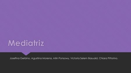 Mediatriz Josefina Gerbino, Agustina Morena, Ailin Ponsowy, Victoria Selem Basuald, Chiara Pittorino.