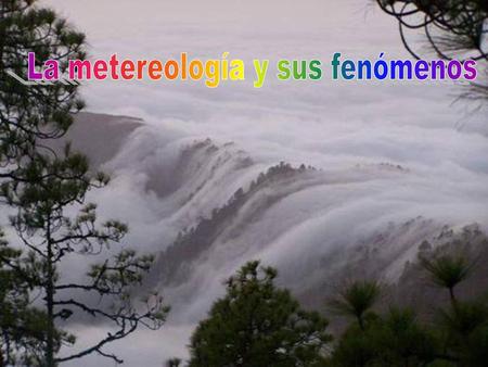 La metereología y sus fenómenos