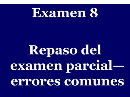 Repaso del examen parcial—errores comunes