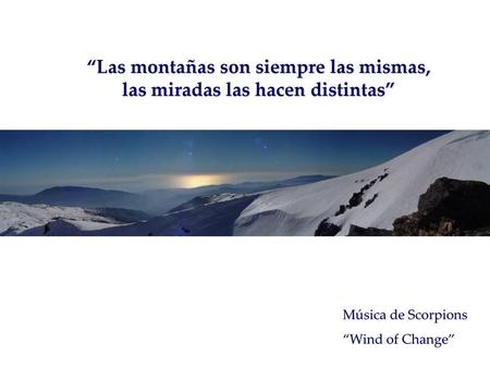 “Las montañas son siempre las mismas, las miradas las hacen distintas”