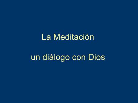 La Meditación un diálogo con Dios