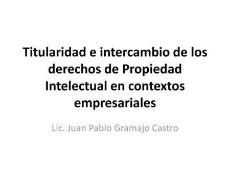 Lic. Juan Pablo Gramajo Castro