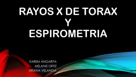 RAYOS X DE TORAX Y ESPIROMETRIA