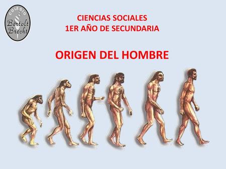 CIENCIAS SOCIALES 1ER AÑO DE SECUNDARIA ORIGEN DEL HOMBRE.