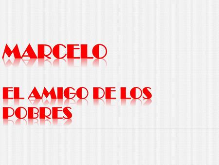 Marcelo El amigo de los pobres