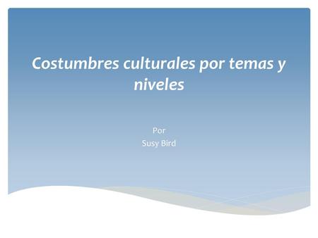 Costumbres culturales por temas y niveles
