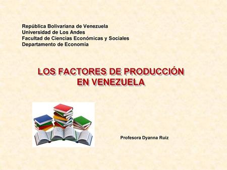 LOS FACTORES DE PRODUCCIÓN EN VENEZUELA