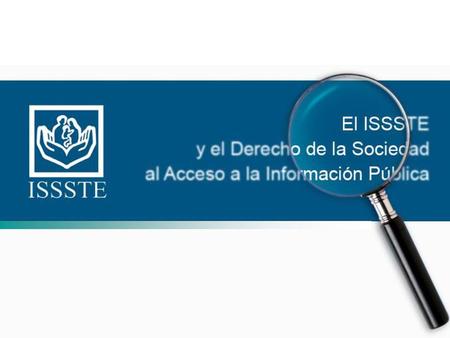 El ISSSTE y el Derecho de la Sociedad al  Acceso a la Información Pública