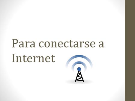 Para conectarse a Internet