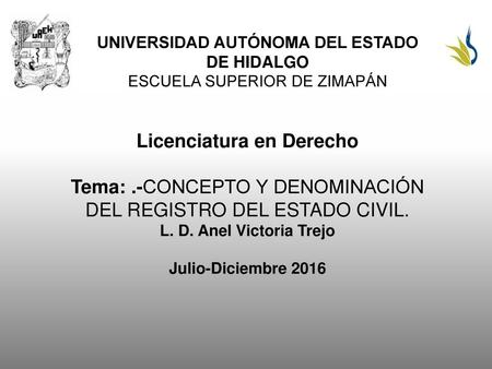UNIVERSIDAD AUTÓNOMA DEL ESTADO DE HIDALGO Licenciatura en Derecho