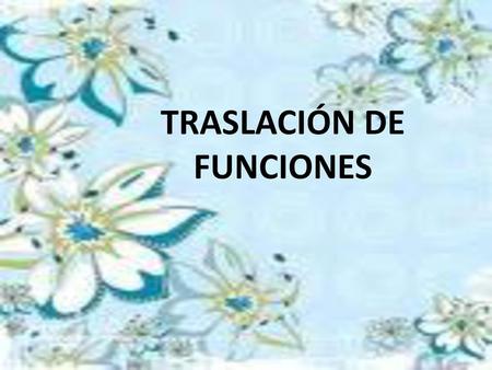 TRASLACIÓN DE FUNCIONES