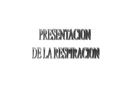 PRESENTACION DE LA RESPIRACION.