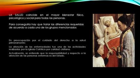 En preocupación por el cuidado del derecho a la salud primeramente: La atención de las enfermedades fue una de las actividades realizadas por la Iglesia.