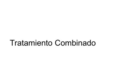 Tratamiento Combinado.  En pacientes con 1 o mas criterios de mal pronóstico Factor Reumatoide a títulos altos Manifestaciones Sistémicas Cambios Articulares.