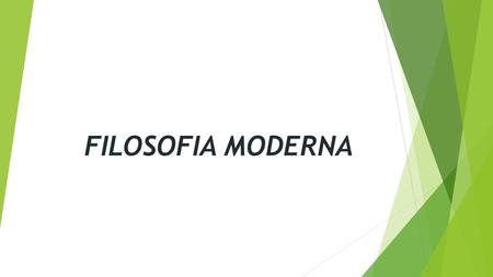 FILOSOFIA MODERNA.