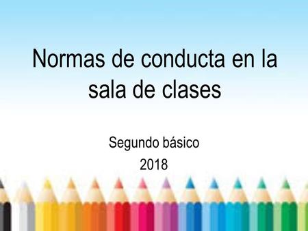 Normas de conducta en la sala de clases Segundo básico 2018.