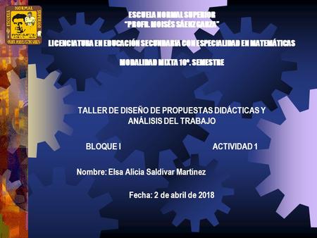 ESCUELA NORMAL SUPERIOR “PROFR. MOISÉS SÁENZ GARZA” LICENCIATURA EN EDUCACIÓN SECUNDARIA CON ESPECIALIDAD EN MATEMÁTICAS MODALIDAD MIXTA 10º. SEMESTRE.