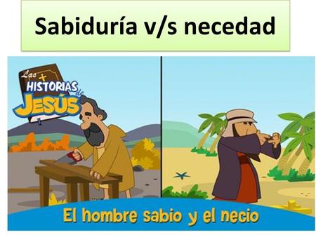 Sabiduría v/s necedad.