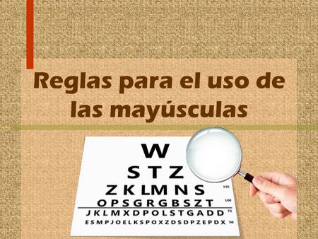 Reglas para el uso de las mayúsculas. Las mayúsculas se usan… … al principio de un escrito y después de un punto (ya sea punto seguido o punto aparte).