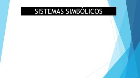 SISTEMAS SIMBÓLICOS. SISTEMAS NUMÉRICOS.