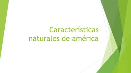 Características naturales de américa. EL PAISAJE AMERICANO  Se caracteriza por distintas formas de relieve, como las cordilleras, los macizos, extensas.