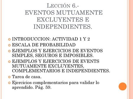 Lección 6.- EVENTOS MUTUAMENTE EXCLUYENTES E INDEPENDIENTES.