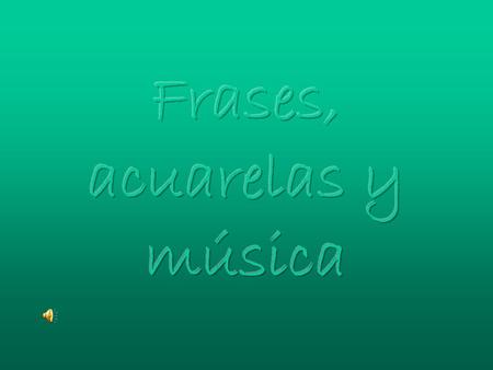 Frases, acuarelas y música