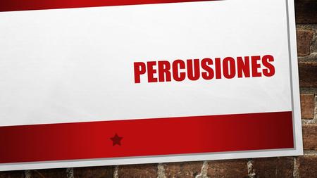 PERCUSIONES.