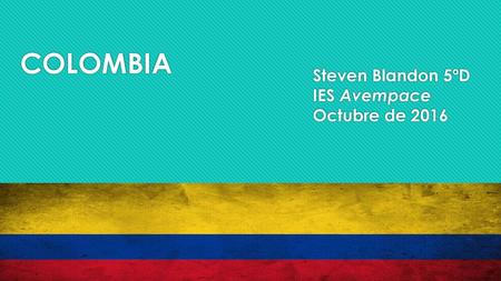 COLOMBIA Steven Blandon 5ºD IES Avempace Octubre de 2016