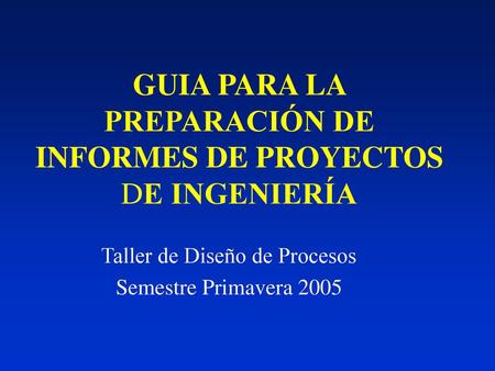 GUIA PARA LA PREPARACIÓN DE INFORMES DE PROYECTOS DE INGENIERÍA