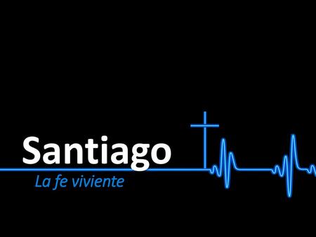 Santiago La fe viviente.