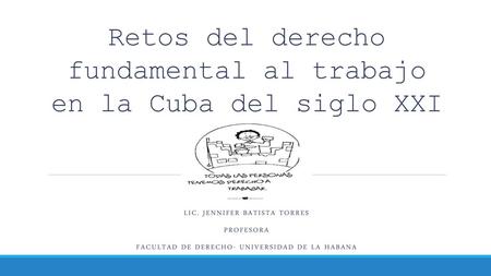 Retos del derecho fundamental al trabajo en la Cuba del siglo XXI