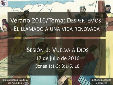 Verano 2016/Tema: Despertemos: El llamado a una vida renovada
