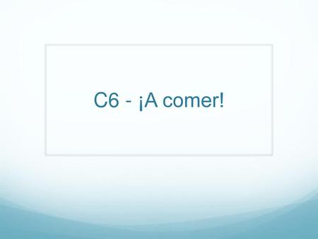 C6 - ¡A comer!.