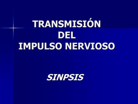 TRANSMISIÓN DEL IMPULSO NERVIOSO