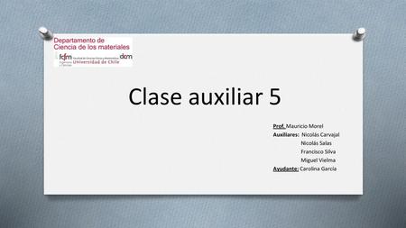 Clase auxiliar 5 Prof. Mauricio Morel Auxiliares: Nicolás Carvajal