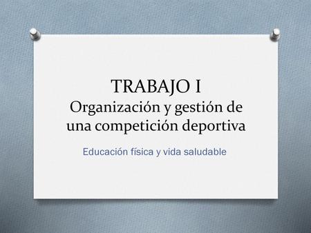 TRABAJO I Organización y gestión de una competición deportiva