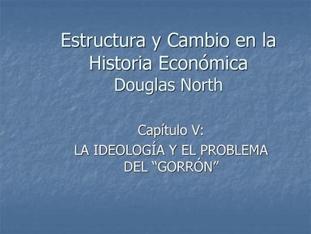 Estructura y Cambio en la Historia Económica Douglas North