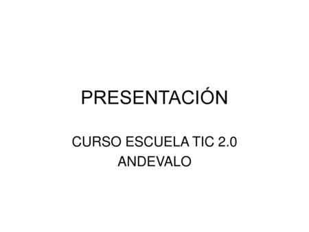 CURSO ESCUELA TIC 2.0 ANDEVALO