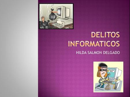 DELITOS INFORMATICOS HILDA SALMON DELGADO.