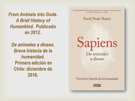 From Animals into Gods. A Brief History of Humankind