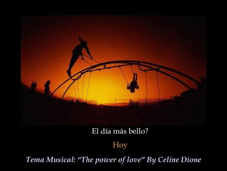 Tema Musical: “The power of love” By Celine Dione