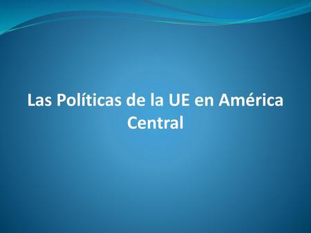 Las Políticas de la UE en América Central