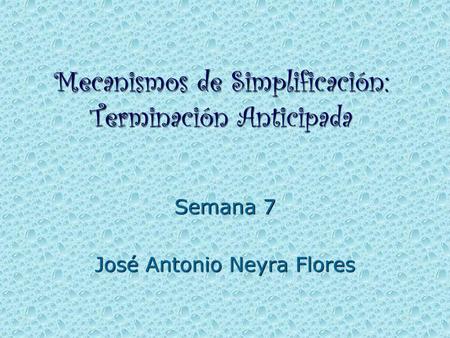 Mecanismos de Simplificación: Terminación Anticipada
