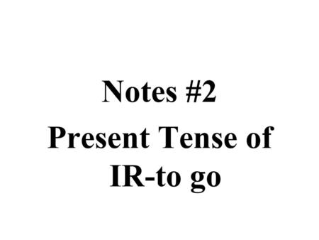 Present Tense of IR-to go