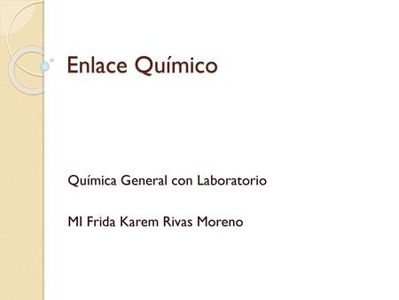 Química General con Laboratorio MI Frida Karem Rivas Moreno