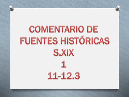 COMENTARIO DE FUENTES HISTÓRICAS S.XIX 1 11-12.3.