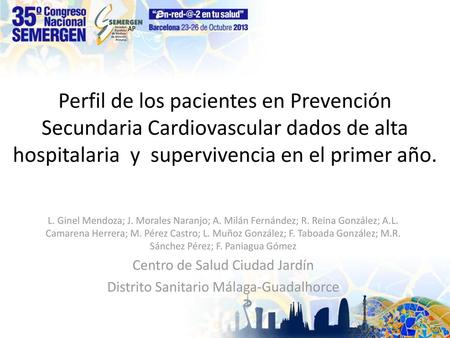 Perfil de los pacientes en Prevención Secundaria Cardiovascular dados de alta hospitalaria y supervivencia en el primer año. L. Ginel Mendoza; J. Morales.