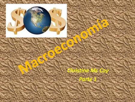 Macroeconomía Christine Mc Coy Parte 1.