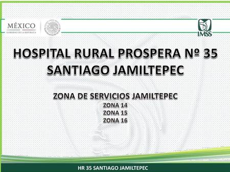 HOSPITAL RURAL PROSPERA Nº 35 SANTIAGO JAMILTEPEC